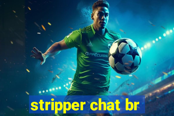 stripper chat br